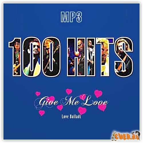 100 Hits: Give Me Love. Love Ballads (2004)