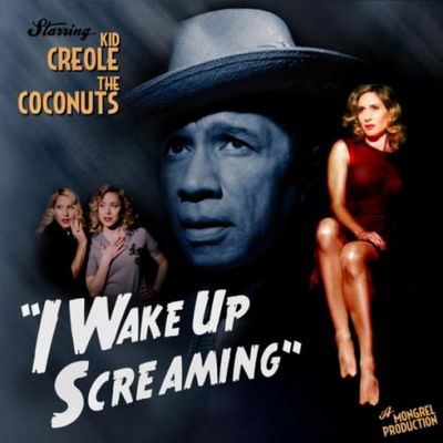 Kid Creole & The Coconuts. I Wake Up Screaming