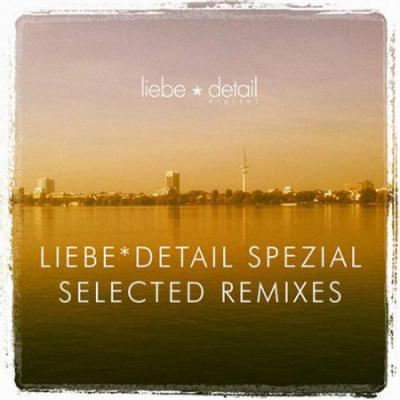 Liebe Detail Spezial. Selected Remixes 