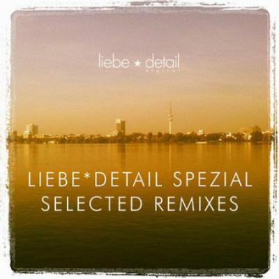 Liebe Detail Spezial. Selected Remixes