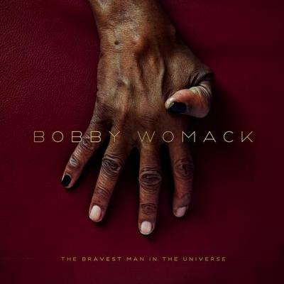 Bobby Womack. The Bravest Man in the Universe