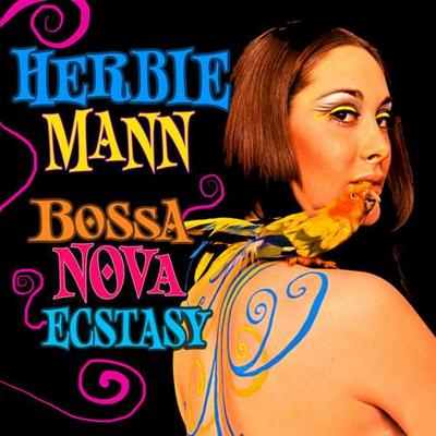 Herbie Mann. Bossa Nova Ecstasy