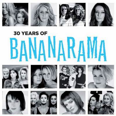 Bananarama. 30 Years Of Bananarama
