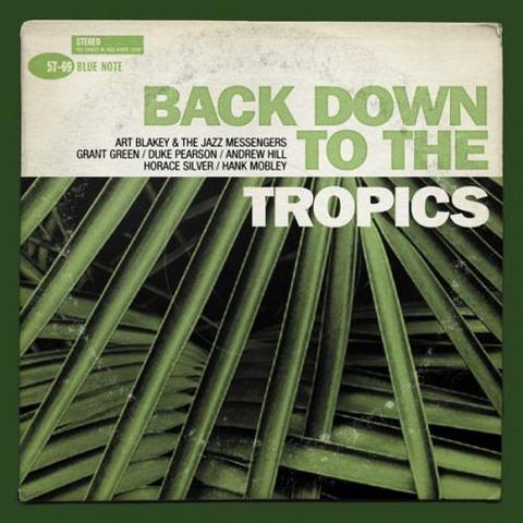 Blue Note Explosion. Back Down to the Tropics (2006)
