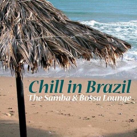Brazilian Lounge Project. Chill In Brazil. The Samba & Bossa Lounge (2010)