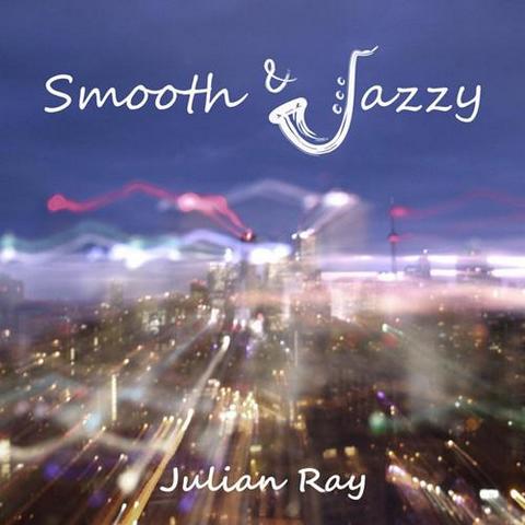 Julian Ray. Smooth & Jazzy (2012)