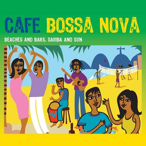 Cafe Bossa Nova. Beaches And Bars Samba And Sun (2010)