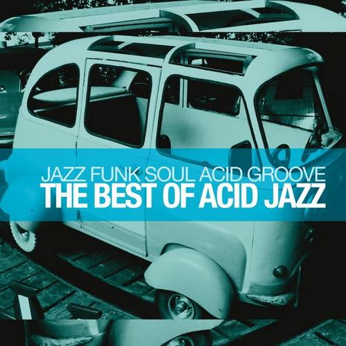 The Best of Acid Jazz. Jazz Funk Soul Acid Groove (2013)