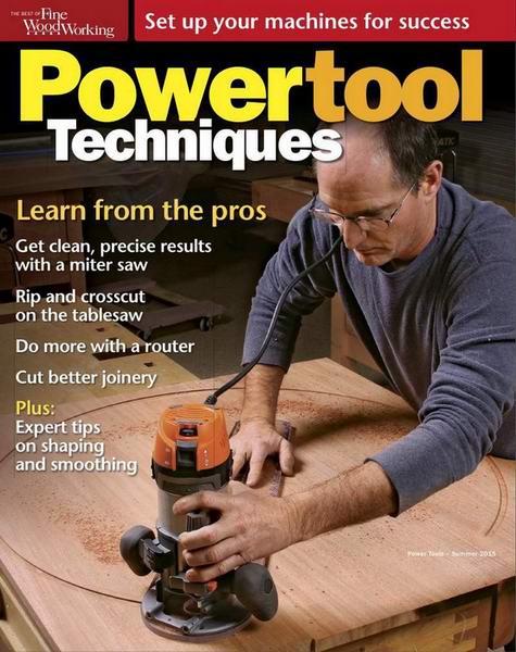 The Best of Fine Woodworking Summer 2015 Power Tool Techniques