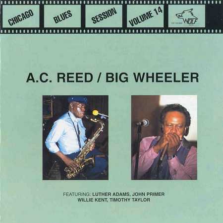A C Reed & Big Wheeler - Chicago Blues Session Vol 14 (1998)