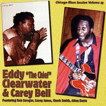 Eddie Clearwater & Carey Bell - Chicago Blues Session Vol 23 (1997)