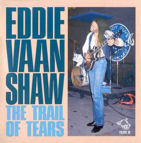 Eddie Vaan Shaw - Chicago Blues Session Vol 32 - The Trail Of Tears (1994)