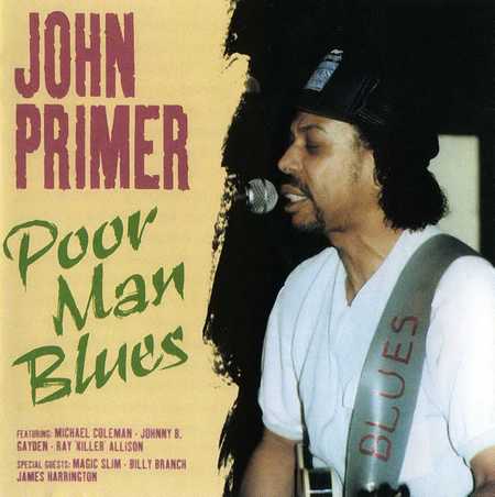 John Primer - Chicago Blues Session Vol. 6 - Poor Man Blues (1998)