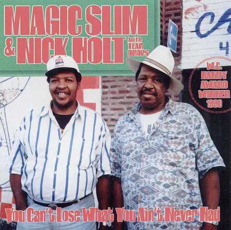 Magic Slim & The Teardrops - Chicago Blues Session Vol. 10 - You Can't Lose What You Ain't Never Had (1994)