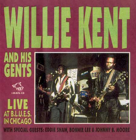 Willie Kent And His Gents - Chicago Blues Session Vol 30 - Live At B.L.U.E.S In Chicago (1997)