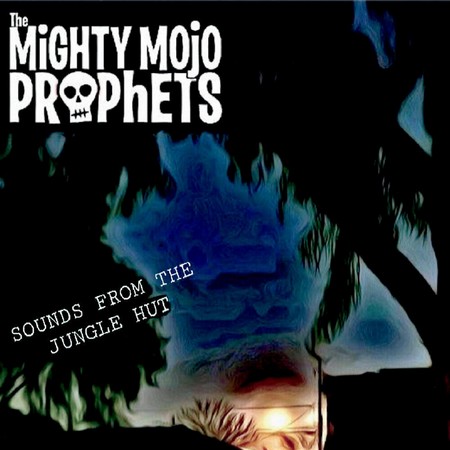The Mighty Mojo Prophets - Sounds From The Jungle Hut (2020)