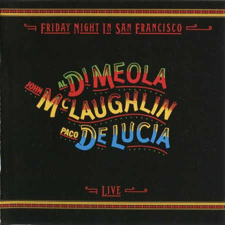 Al Di Meola, John McLaughlin, Paco De Lucia - Friday Night In San Francisco (1981)