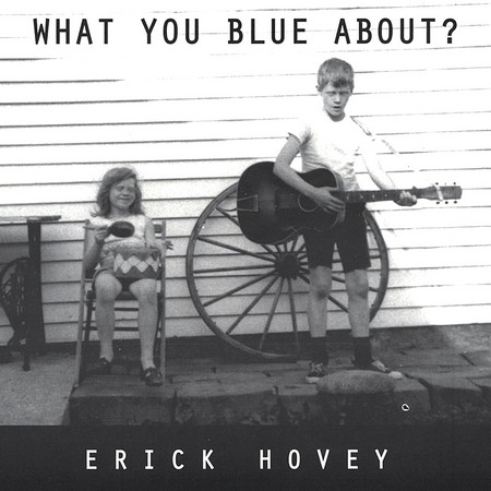 Erick Hovey - What You Blue About? (1996)