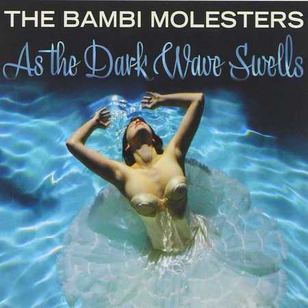The Bambi Molesters - As The Dark Wave Swells (2010)