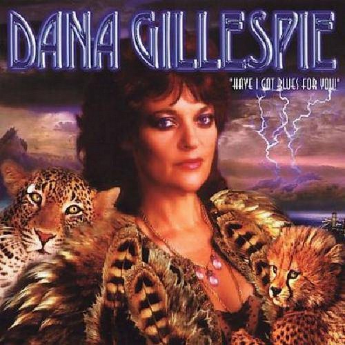 Dana Gillespie - Have I Got Blues For You! (1997)