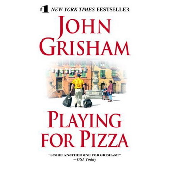 John Grisham. Playing for Pizza 