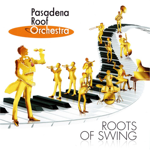 Pasadena Roof Orchestra. Roots Of Swing (2008)