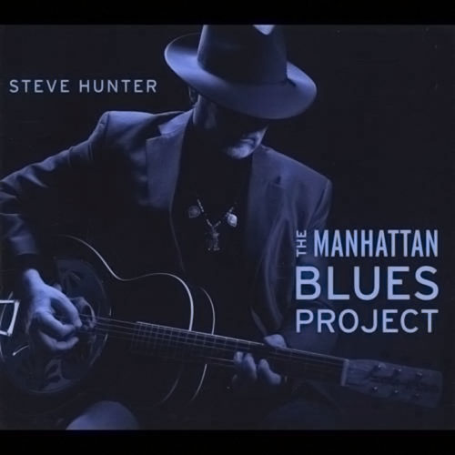 Steve Hunter. The Manhattan Blues Project (2013)