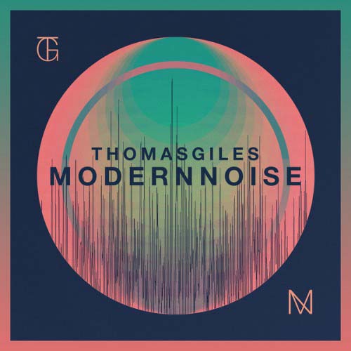 Thomas Giles. Modern Noise (2014)