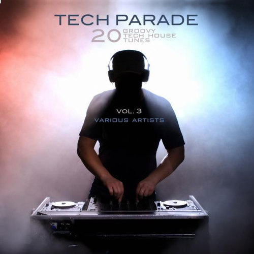 Tech Parade Vol.3: 20 Groovy Tech House Tunes