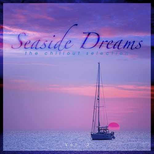 Seaside Dreams: The Chillout Selection Vol.2