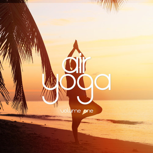 Air Yoga Vol.1: Uplifting Chill and Ambient Tunes