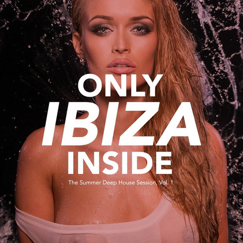 Only IBIZA Inside: The Summer Deep House Session Vol.1