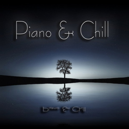Piano and Chill: Piano for Chillout