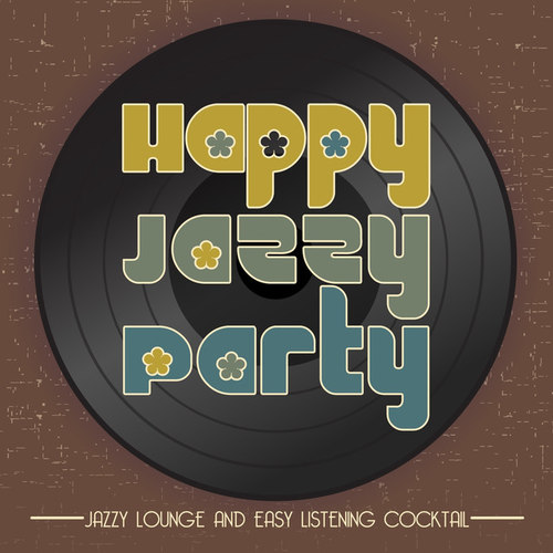 Happy Jazzy Party: Jazzy Lounge and Easy Listening Cocktail