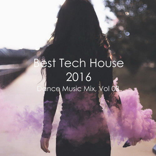 Best Tech House 2016: Dance Music Mix Vol.03
