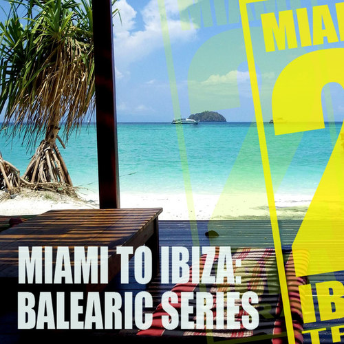 Miami to Ibiza: Balearic Series