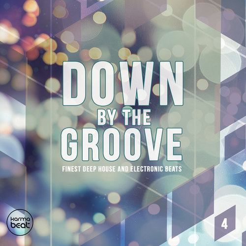Down By The Groove Vol.4: Finest Deep House and Electronic Beats