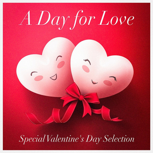 A Day for Love: Special Valentines Day Selection. Acoustic Versions of Love Songs