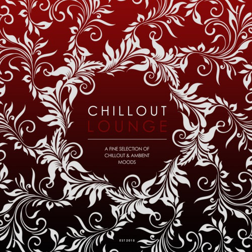 Chillout Lounge: A Fine Selection of Chillout and Ambient Moods