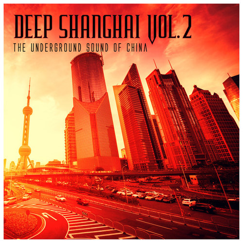 Deep Shanghai Vol.2: The Underground Sound of China