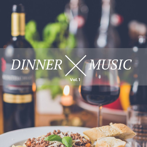 Dinner Music Vol.1: Chilled Jazz and Lounge Music For A Perfect Dinner