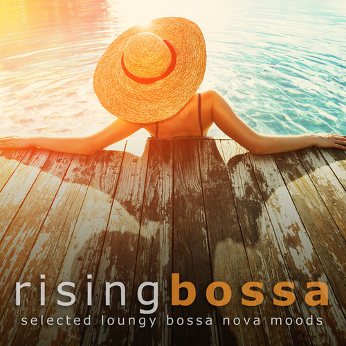 Rising Bossa: Selected Loungy Bossa Nova Moods