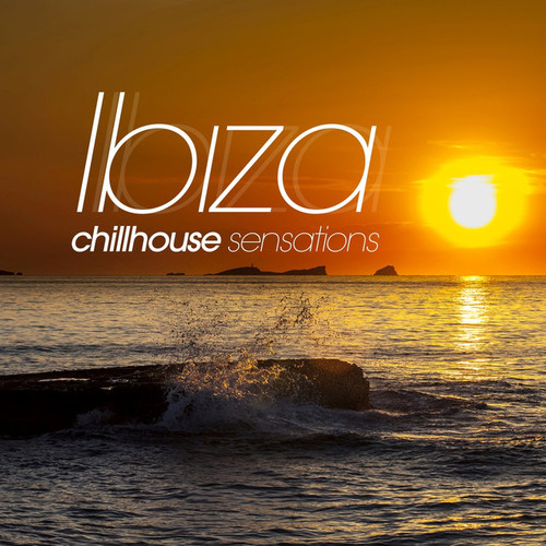 Ibiza Chill House Sensations