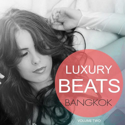 Luxury Beats: Bangkok Vol.2 Finest In Smooth Electronic Music