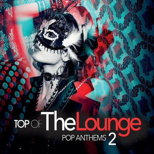Top of the Lounge: Pop Anthems 2
