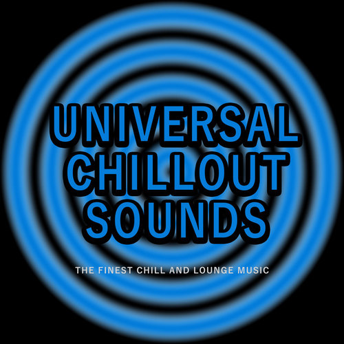 Universal Chillout Sounds: The Finest Chill and Lounge Music