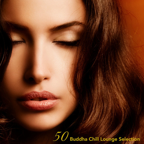 50 Buddha Chill Lounge Selection: Compiled by Shadesgrey Dj