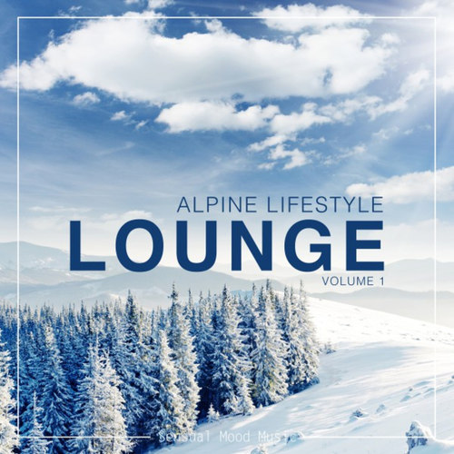 Alpine Lifestyle Lounge Vol.1