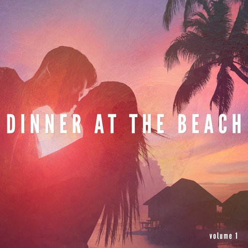 Dinner At The Beach Vol.1: Finest Jazz and Lounge Summer Beats