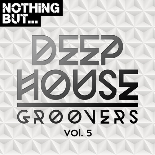 Nothing But... Deep House Groovers Vol.05
